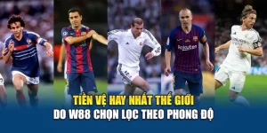 Tiền Vệ Hay Nhất Thế Giới Do W88 Chọn Lọc Theo Phong Độ